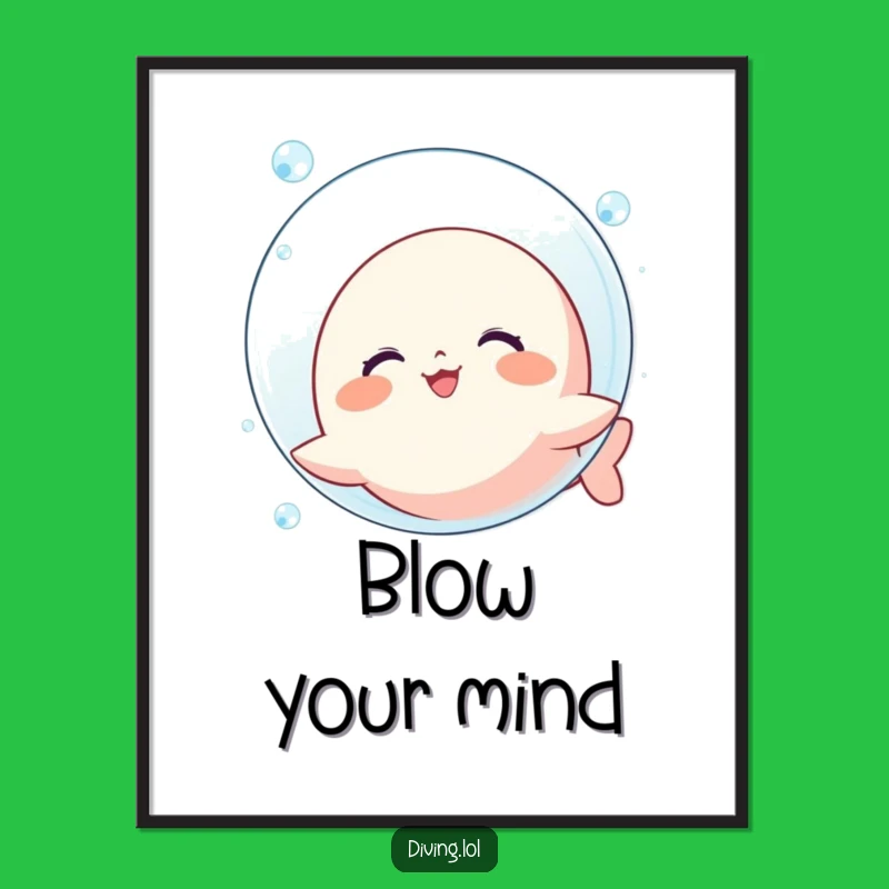 Funny Bubble Blowing Kawaii Poster: Underwater Charm, Adorable and Hilarious Art Gift