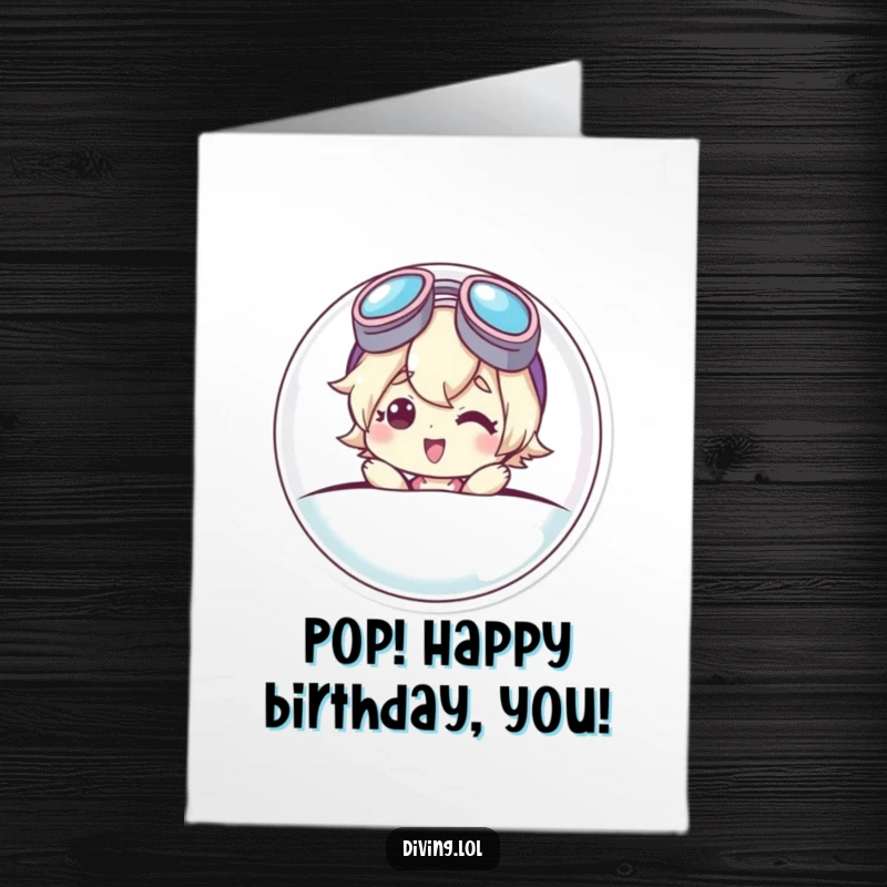 Funny Free Printable Birthday Card: Cute character popping out of a bubble, goggles askew, smiling with joy.