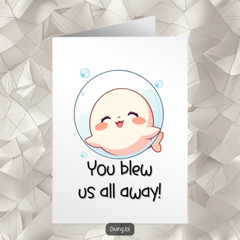Funny Free Printable Congratulations Card: a kawaii character gleefully blowing a giant bubble underwater, celebrating big wins.